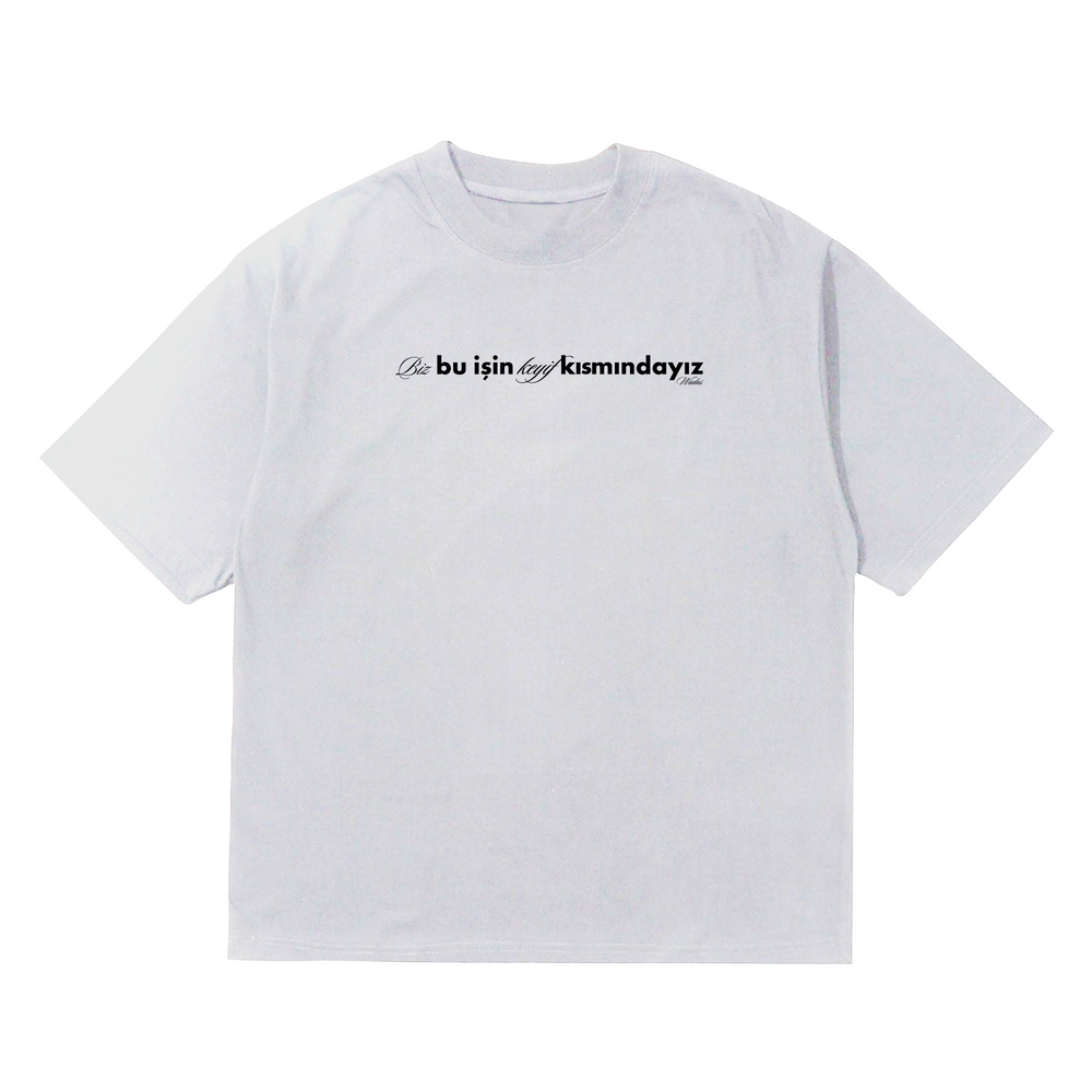 Wudas "Biz Bu İşin Keyif Kısmındayız" T-shirt